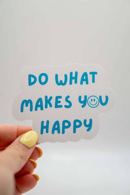Do What Makes You Happy Sticker